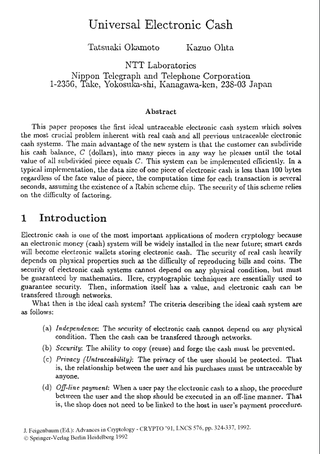 <h2>Universal Electronic Cash</h2>
by <a href="https://dblp.uni-trier.de/pers/hd/o/Okamoto:Tatsuaki"> Tatsuaki Okamoto </a><br><br>
<a href="https://link.springer.com/content/pdf/10.1007%2F3-540-46766-1_27.pdf">Original Source</a>