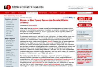 <p>Published on eff.org on January 20th, 2011</p>
<h4>Bitcoin - a Step Toward Censorship-Resistant Digital Currency</h4>
<p class="topics">Source: <a href="https://web.archive.org/web/20110205163734/https://www.eff.org/deeplinks/2011/01/bitcoin-step-toward-censorship-resistant" target="_blank">eff.org</a></p>