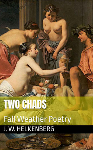 <p><a href="https://canonic.xyz/books/1CuLdWyorVTm2a5uo3NuoAZmc8BXBnWdKG">Two Chads: Fall Weather Poetry</a></p>
<p>by J. W. Helkenberg & Derek P. Moore</p>
<p>$4.00 PDF</p>
<p> </p>
<p>Source: <a href="https://canonic.xyz/books/1CuLdWyorVTm2a5uo3NuoAZmc8BXBnWdKG" target="_blank">canonic.xyz</a></p>